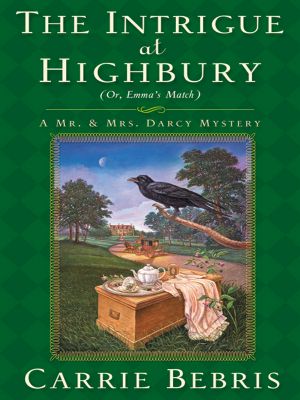 [Mr. and Mrs. Darcy Mysteries 05] • The Intrigue at Highbury